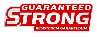 GUARANTEED STRONG RESISTENCIA GARANTIZADA