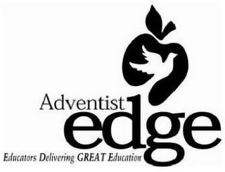 ADVENTIST EDGE EDUCATORS DELIVERING GREAT EDUCATION