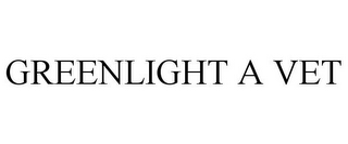 GREENLIGHT A VET