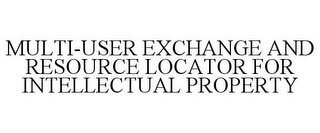 MULTI-USER EXCHANGE AND RESOURCE LOCATOR FOR INTELLECTUAL PROPERTY