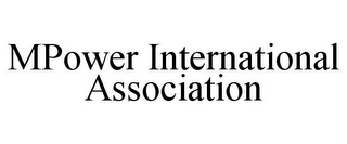 MPOWER INTERNATIONAL ASSOCIATION