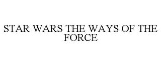 STAR WARS THE WAYS OF THE FORCE