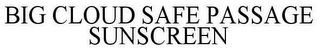 BIG CLOUD SAFE PASSAGE SUNSCREEN