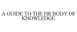 A GUIDE TO THE HR BODY OF KNOWLEDGE