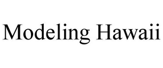 MODELING HAWAII