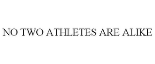 NO TWO ATHLETES ARE ALIKE