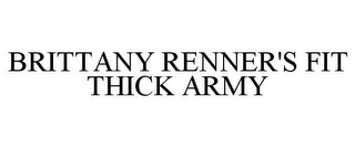 BRITTANY RENNER'S FIT THICK ARMY