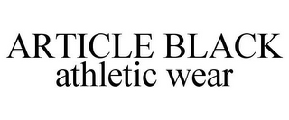 ARTICLE BLACK ATHLETIC WEAR