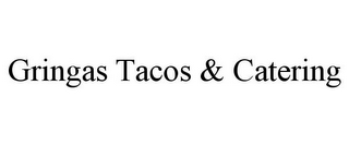 GRINGAS TACOS & CATERING