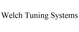 WELCH TUNING SYSTEMS