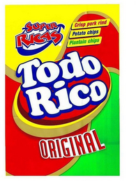 SUPER RICAS TODO RICO ORIGINAL CRISP PORK RIND POTATO CHIPS PLANTAIN CHIPS