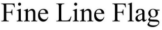 FINE LINE FLAG