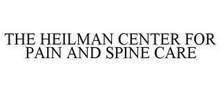 THE HEILMAN CENTER FOR PAIN AND SPINE CARE