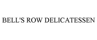 BELL'S ROW DELICATESSEN