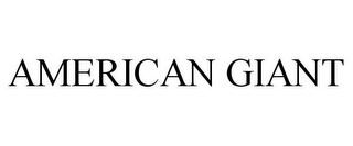 AMERICAN GIANT