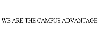 WE ARE THE CAMPUS ADVANTAGE