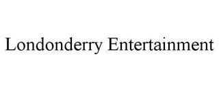 LONDONDERRY ENTERTAINMENT