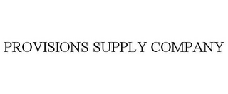 PROVISIONS SUPPLY COMPANY