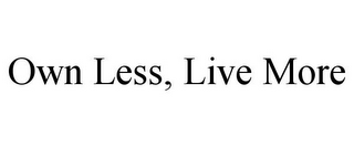 OWN LESS, LIVE MORE