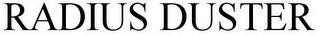 RADIUS DUSTER