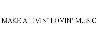 MAKE A LIVIN' LOVIN' MUSIC