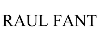 RAUL FANT