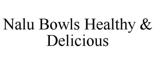 NALU BOWLS HEALTHY & DELICIOUS