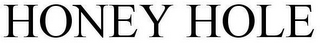 HONEY HOLE