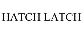 HATCH LATCH