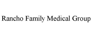 RANCHO FAMILY MEDICAL GROUP