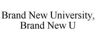 BRAND NEW UNIVERSITY, BRAND NEW U