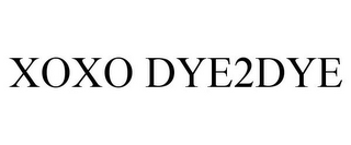 XOXO DYE2DYE