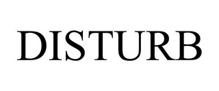 DISTURB