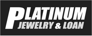 PLATINUM JEWELRY & LOAN