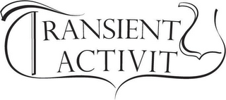 TRANSIENT ACTIVITY