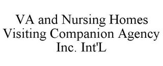 VA AND NURSING HOMES VISITING COMPANION AGENCY INC. INT'L