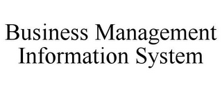 BUSINESS MANAGEMENT INFORMATION SYSTEM