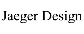 JAEGER DESIGN