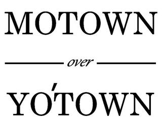 MOTOWN OVER YO'TOWN