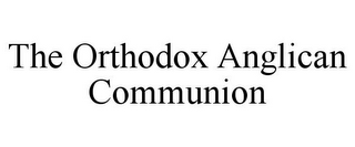 THE ORTHODOX ANGLICAN COMMUNION