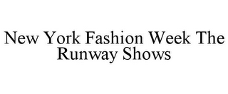 NEW YORK FASHION WEEK THE RUNWAY SHOWS