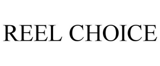REEL CHOICE