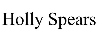 HOLLY SPEARS
