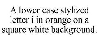 A LOWER CASE STYLIZED LETTER I IN ORANGE ON A SQUARE WHITE BACKGROUND.