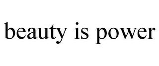 BEAUTY IS POWER