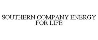 SOUTHERN COMPANY ENERGY FOR LIFE