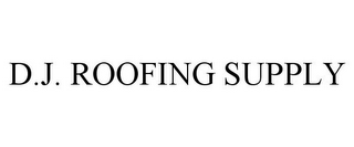 D.J. ROOFING SUPPLY