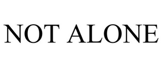 NOT ALONE