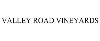 VALLEY ROAD VINEYARDS