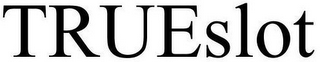 TRUESLOT